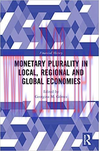 (PDF)Monetary Plurality in Local, Regional and Global Economies (Financial History) 1st Edition