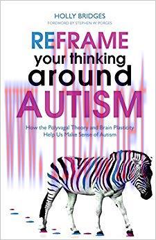 (PDF)Reframe Your Thinking Around Autism: How the Polyvagal Theory and Brain Plasticity Help Us Make Sense of Autism