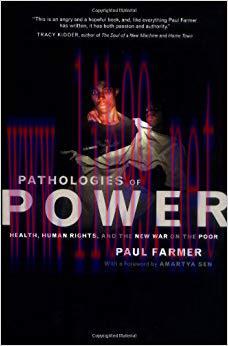 (PDF)Pathologies of Power: Health, Human Rights, and the New War on the Poor (California Series in Public Anthropology Book 4) 1st Edition