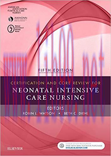 (PDF)Certification and Core Review for Neonatal Intensive Care Nursing – E-Book 5th Edition