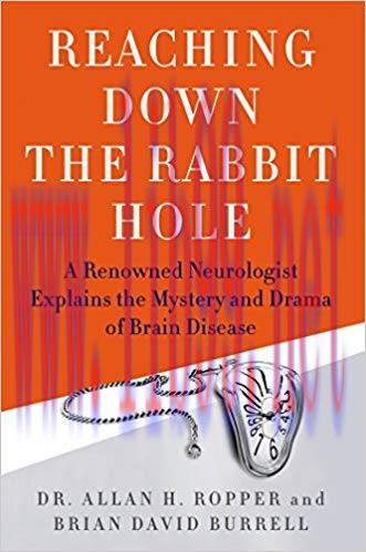 (PDF)Reaching Down the Rabbit Hole: A Renowned Neurologist Explains the Mystery and Drama of Brain Disease 1st Edition