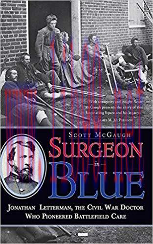 (PDF)Surgeon in Blue: Jonathan Letterman, the Civil War Doctor Who Pioneered Battlefield Care Reprint Edition
