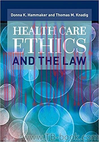 Health Care Ethics and the Law by Donna K. Hammaker