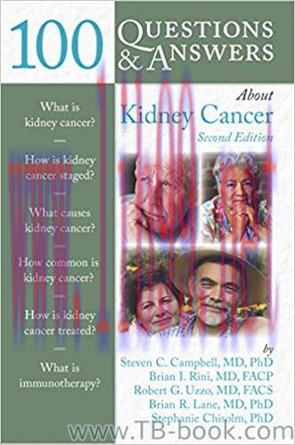 100 Questions & Answers About Kidney Cancer 2nd Edition by Steven C. Campbell