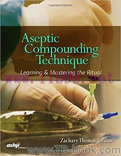 Aseptic Compounding Technique: Learning and Mastering the Ritual 1st Edition by Zachary Thomas Jordan