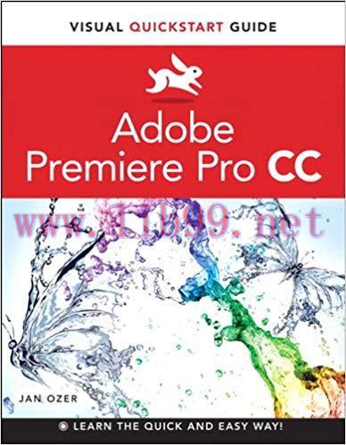 Premiere Pro CC: Visual QuickStart Guide 1st Edition,