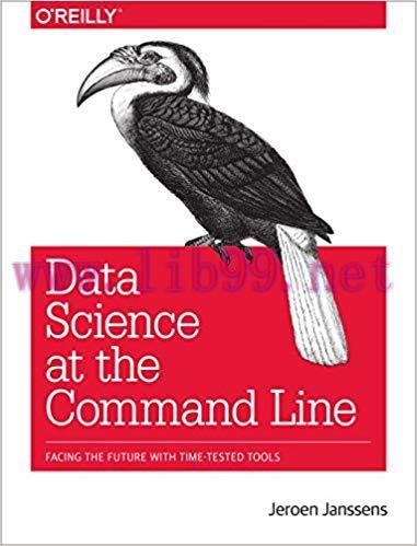 Data Science at the Command Line: Facing the Future with Time-Tested Tools 1st Edition,