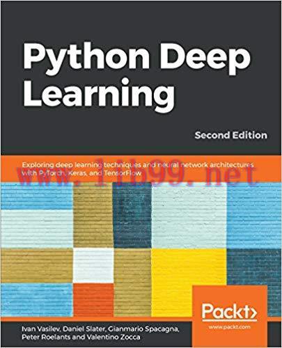 Python Deep Learning: Exploring deep learning techniques and neural network architectures with PyTorch, Keras, and TensorFlow, 2nd Edition 2nd Edition,