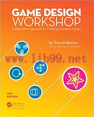 Game Design Workshop: A Playcentric Approach to Creating Innovative Games, Fourth Edition 4th Edition,