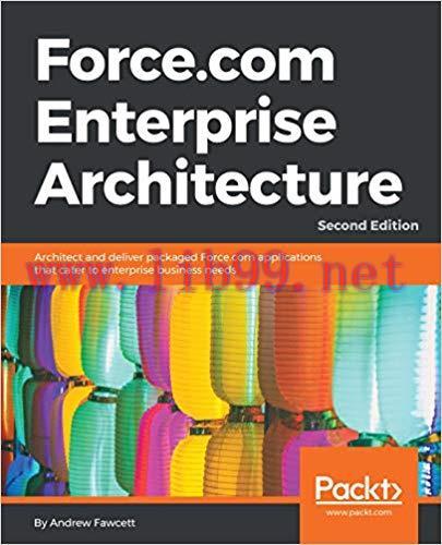 Force.com Enterprise Architecture: Architect and deliver packaged Force.com applications that cater to enterprise business needs 2nd Edition,
