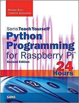 Python Programming for Raspberry Pi, Sams Teach Yourself in 24 Hours (Sams Teach Yourself — Hours) 2nd Edition,