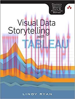 Visual Data Storytelling with Tableau: Story Points, Telling Compelling Data Narratives (Addison-Wesley Data & Analytics Series) 1st Edition,
