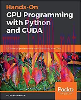 Hands-On GPU Programming with Python and CUDA: Explore high-performance parallel computing with CUDA 1st Edition,