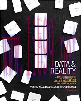 Data and Reality: A Timeless Perspective on Perceiving and Managing Information in Our Imprecise World 3rd Edition,