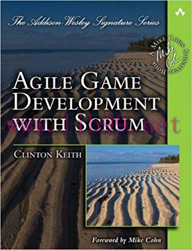 Agile Game Development with Scrum (Addison-Wesley Signature Series (Cohn)) 1st Edition,