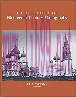 Encyclopedia of Nineteenth-Century Photography 1st Edition,