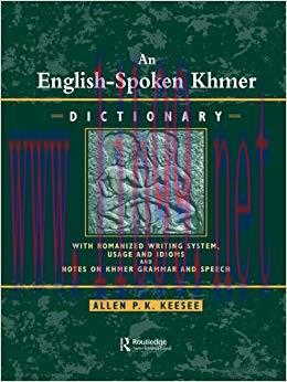 English-Spoken Khmer Dictionary: With Romanized Writing System, Usage and Idioms, and Notes on Khmer Speech and Grammar 1st Edition,