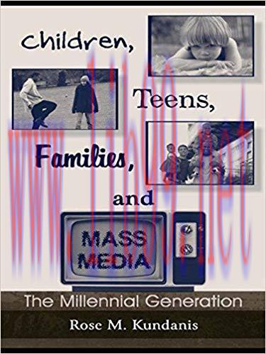Children, Teens, Families, and Mass Media: The Millennial Generation (Routledge Communication Series) 1st Edition,