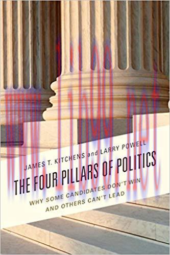 The Four Pillars of Politics: Why Some Candidates Don’t Win and Others Can’t Lead (Lexington Studies in Political Communication)