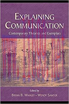 Explaining Communication: Contemporary Theories and Exemplars (Routledge Communication Series) 1st Edition,