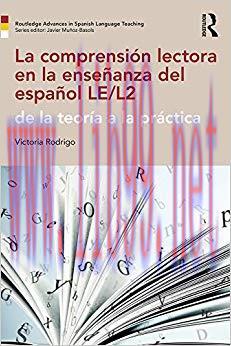 La comprensión lectora en la enseñanza del español LE/L2: de la teoría a la práctica (Routledge Advances in Spanish Language Teaching) 1st Edition,
