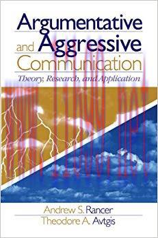 Argumentative and Aggressive Communication: Theory, Research, and Application 1st Edition,