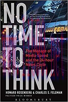 No Time To Think: The Menace of Media Speed and the 24-hour News Cycle 1st Edition,