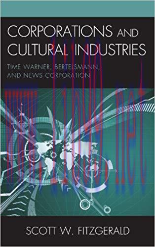 Corporations and Cultural Industries: Time Warner, Bertelsmann, and News Corporation (Critical Media Studies)