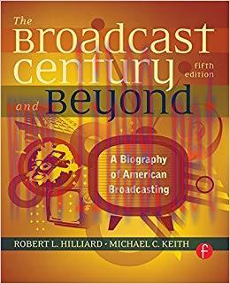 The Broadcast Century and Beyond: A Biography of American Broadcasting 5th Edition,