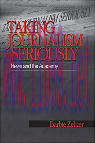 Taking Journalism Seriously: News and the Academy (NULL) 1st Edition,