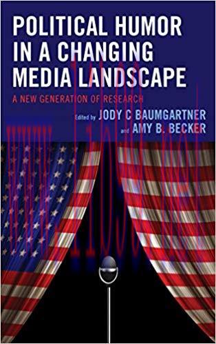 Political Humor in a Changing Media Landscape: A New Generation of Research (Lexington Studies in Political Communication)