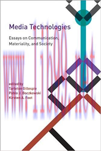 Media Technologies: Essays on Communication, Materiality, and Society (Inside Technology) 1st Edition,
