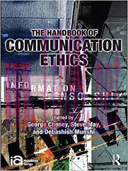 The Handbook of Communication Ethics (ICA Handbook Series) 1st Edition,