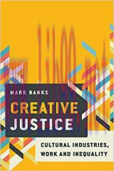 Creative Justice: Cultural Industries, Work and Inequality 1st Edition,