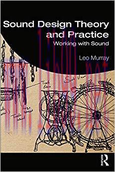 Sound Design Theory and Practice: Working with Sound 1st Edition,