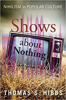 Shows about Nothing: Nihilism in Popular Culture 2nd Edition,