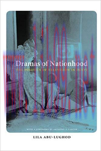 Dramas of Nationhood: The Politics of Television in Egypt (Lewis Henry Morgan Lecture Series Book 2001) 1st Edition,