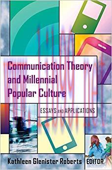 Communication Theory and Millennial Popular Culture: Essays and Applications (Peter Lang Media and Communication) 1st Edition,