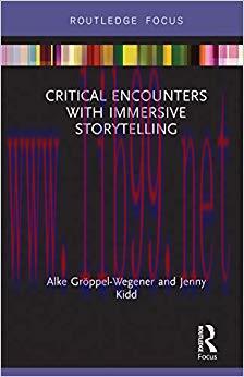 Critical Encounters with Immersive Storytelling: Genre, Narrative and Environments 1st Edition,