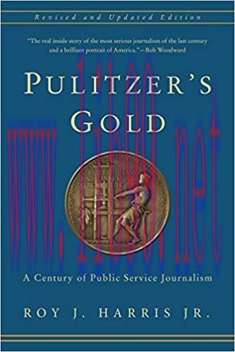 Pulitzer’s Gold: A Century of Public Service Journalism 2nd Edition,