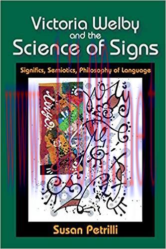Victoria Welby and the Science of Signs: Significs, Semiotics, Philosophy of Language 1st Edition,