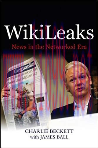 WikiLeaks: News in the Networked Era 1st Edition,