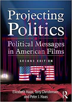 Projecting Politics: Political Messages in American Films 2nd Edition,