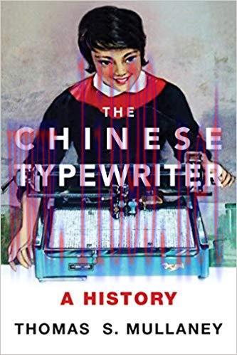 The Chinese Typewriter: A History (The MIT Press) 1st Edition,