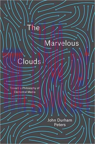 The Marvelous Clouds: Toward a Philosophy of Elemental Media Reprint Edition,