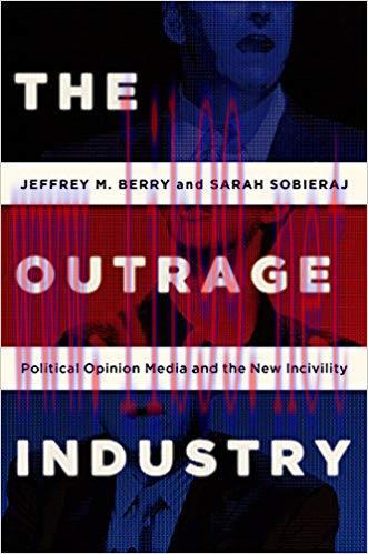The Outrage Industry: Political Opinion Media and the New Incivility (Studies in Postwar American Political Development) Reprint Edition,