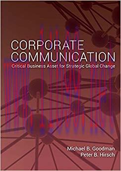 Corporate Communication: Critical Business Asset for Strategic Global Change 1st Edition,