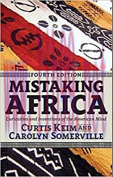 Mistaking Africa: Curiosities and Inventions of the American Mind 4th Edition,
