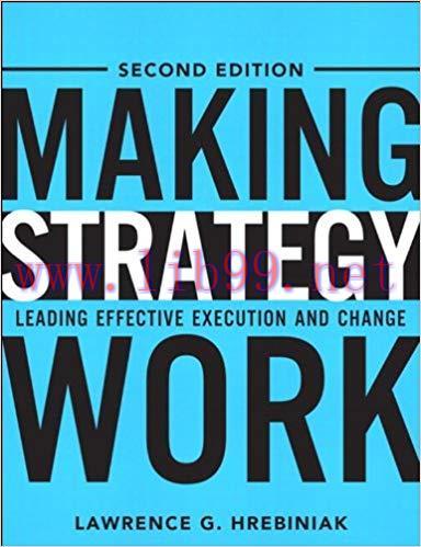 Making Strategy Work: Leading Effective Execution and Change 2nd Edition,