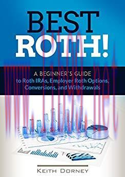 Best Roth! A Beginner’s Guide to Roth IRAs, Employer Roth Options, Conversions, and Withdrawals